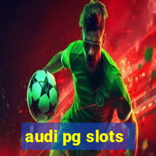 audi pg slots